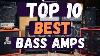 Top 10 Best Bass Amps Best Bass Guitar Amplifiers Top 10 Bass Amplifiers Bass Amps